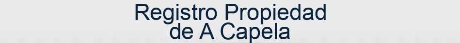 Registro Propiedad de A Capela