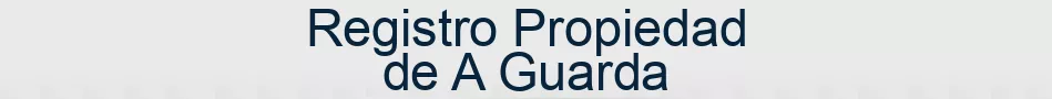 Registro Propiedad de A Guarda