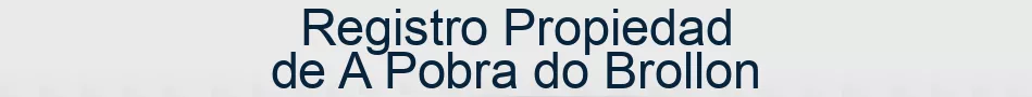 Registro Propiedad de A Pobra do Brollon
