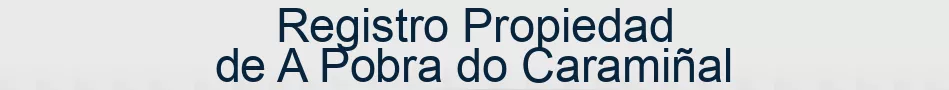 Registro Propiedad de A Pobra do Caramiñal