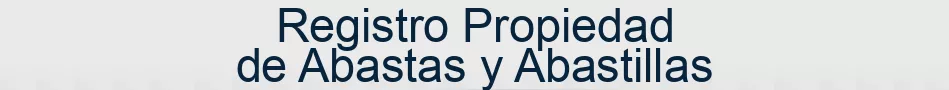 Registro Propiedad de Abastas y Abastillas