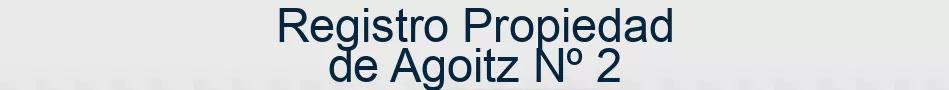 Registro Propiedad de Agoitz Nº 2
