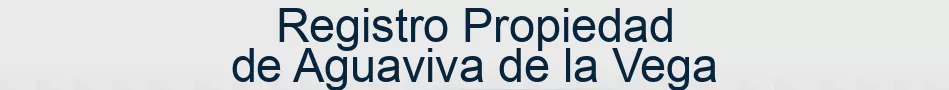 Registro Propiedad de Aguaviva de la Vega