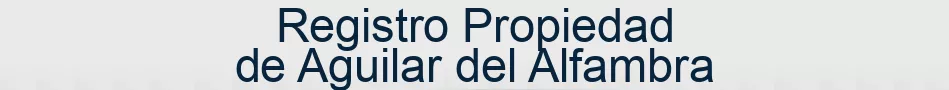 Registro Propiedad de Aguilar del Alfambra