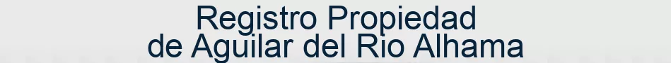 Registro Propiedad de Aguilar del Rio Alhama