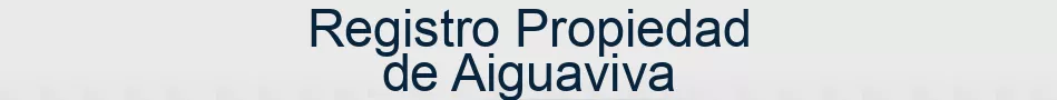 Registro Propiedad de Aiguaviva