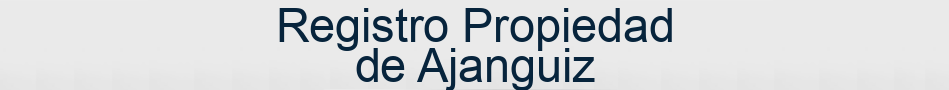 Registro Propiedad de Ajanguiz