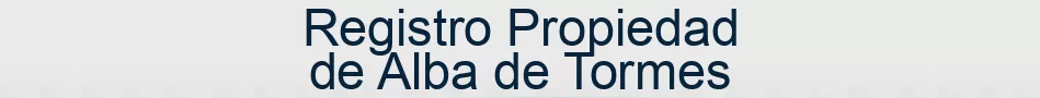 Registro Propiedad de Alba de Tormes