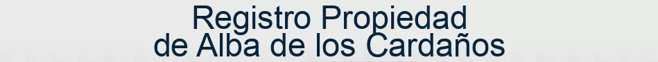 Registro Propiedad de Alba de los Cardaños