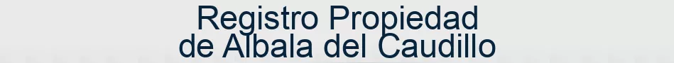 Registro Propiedad de Albala del Caudillo