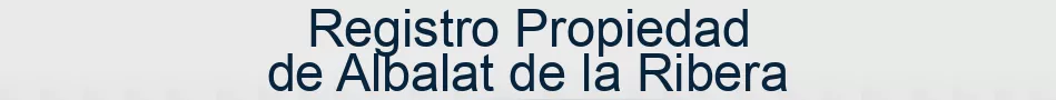 Registro Propiedad de Albalat de la Ribera