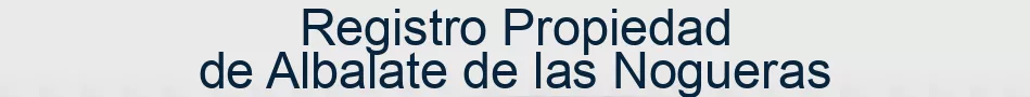 Registro Propiedad de Albalate de las Nogueras