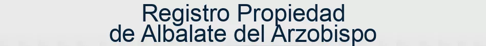 Registro Propiedad de Albalate del Arzobispo