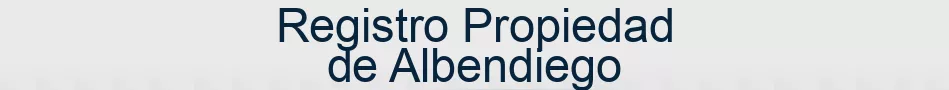 Registro Propiedad de Albendiego