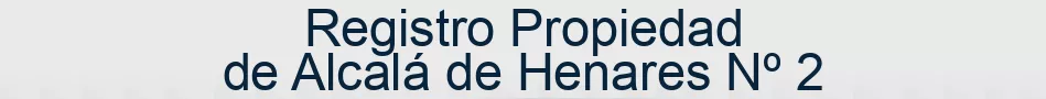 Registro Propiedad de Alcalá de Henares Nº 2