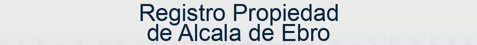 Registro Propiedad de Alcala de Ebro