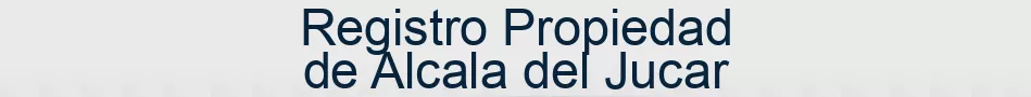 Registro Propiedad de Alcala del Jucar