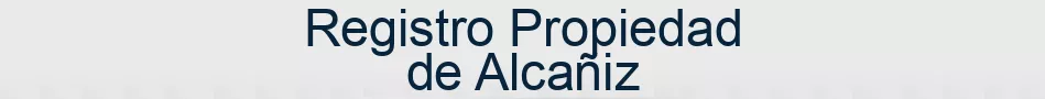 Registro Propiedad de Alcañiz