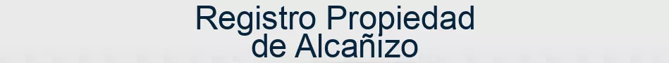 Registro Propiedad de Alcañizo