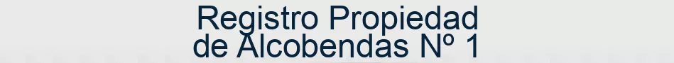 Registro Propiedad de Alcobendas Nº 1