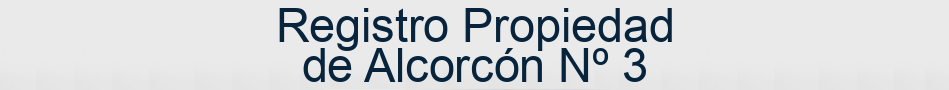 Registro Propiedad de Alcorcón Nº 3
