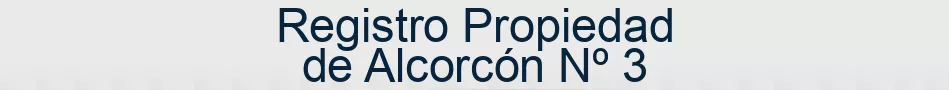 Registro Propiedad de Alcorcón Nº 3