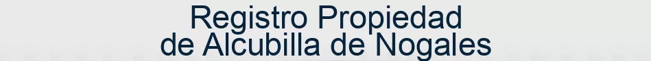 Registro Propiedad de Alcubilla de Nogales