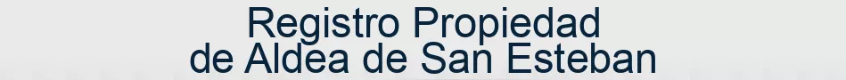 Registro Propiedad de Aldea de San Esteban