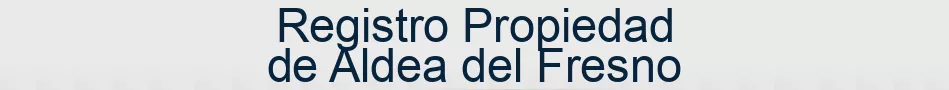 Registro Propiedad de Aldea del Fresno