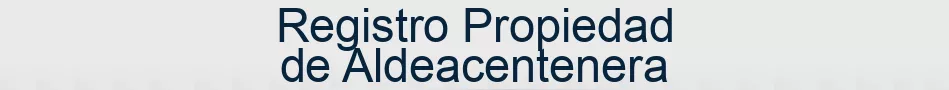 Registro Propiedad de Aldeacentenera