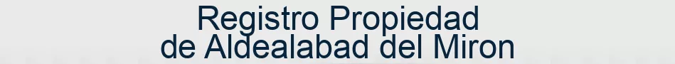 Registro Propiedad de Aldealabad del Miron