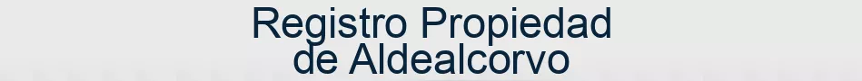 Registro Propiedad de Aldealcorvo