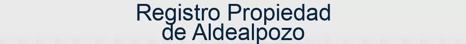 Registro Propiedad de Aldealpozo