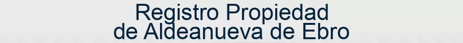 Registro Propiedad de Aldeanueva de Ebro
