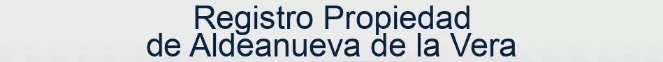 Registro Propiedad de Aldeanueva de la Vera