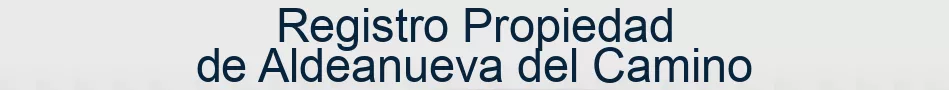 Registro Propiedad de Aldeanueva del Camino