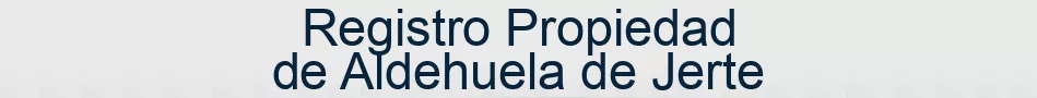 Registro Propiedad de Aldehuela de Jerte