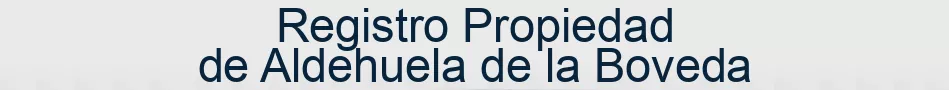 Registro Propiedad de Aldehuela de la Boveda