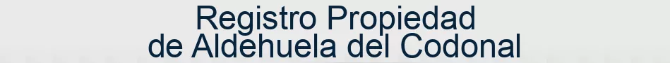 Registro Propiedad de Aldehuela del Codonal