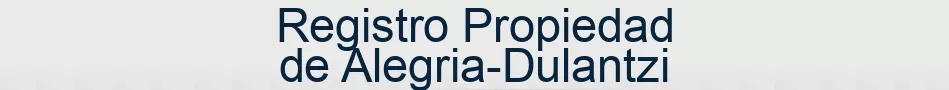 Registro Propiedad de Alegria-Dulantzi