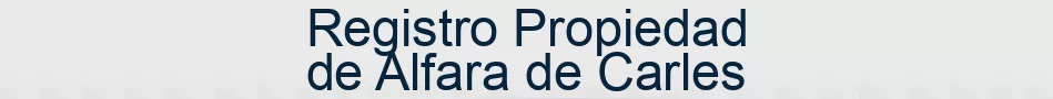 Registro Propiedad de Alfara de Carles