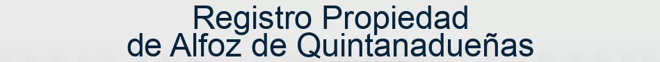 Registro Propiedad de Alfoz de Quintanadueñas