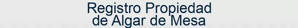 Registro Propiedad de Algar de Mesa