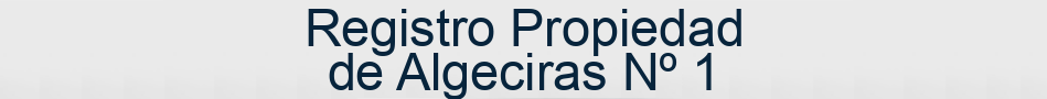 Registro Propiedad de Algeciras Nº 1