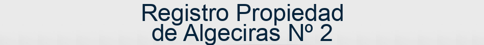 Registro Propiedad de Algeciras Nº 2