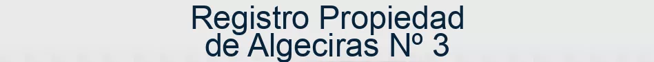 Registro Propiedad de Algeciras Nº 3