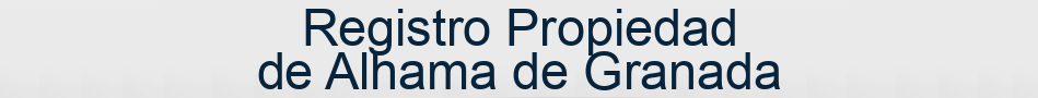 Registro Propiedad de Alhama de Granada