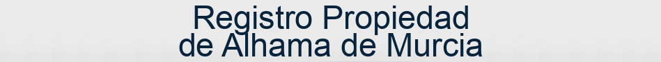 Registro Propiedad de Alhama de Murcia