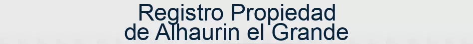 Registro Propiedad de Alhaurin el Grande
