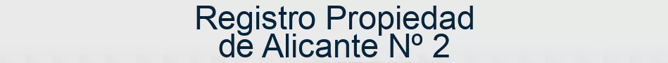 Registro Propiedad de Alicante Nº 2